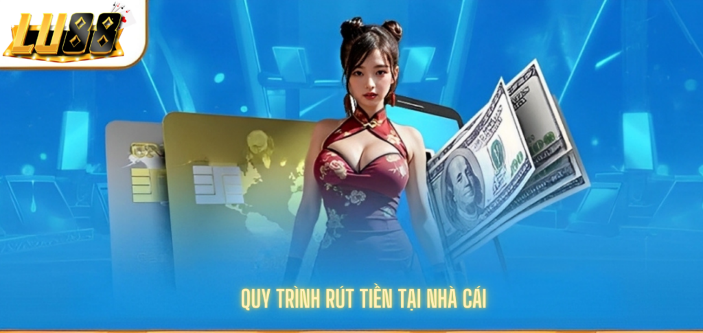 Quy trình rút tiền tại nhà cái Lu88