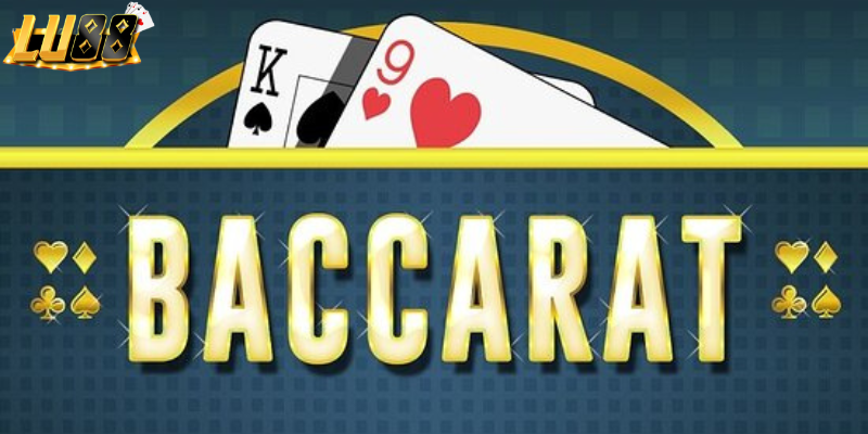 Baccarat là gì Luật chơi Baccarat cơ bản