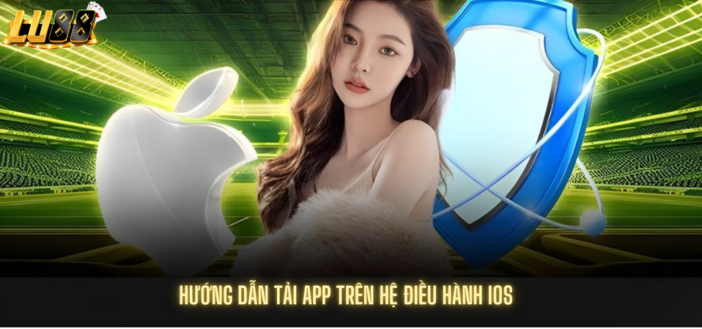 Hướng dẫn tải app trên hệ điều hành ios